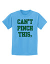 Can't Pinch This - St. Patrick's Day Childrens T-Shirt by TooLoud-Childrens T-Shirt-TooLoud-Aquatic-Blue-X-Small-Davson Sales