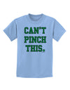 Can't Pinch This - St. Patrick's Day Childrens T-Shirt by TooLoud-Childrens T-Shirt-TooLoud-Light-Blue-X-Small-Davson Sales