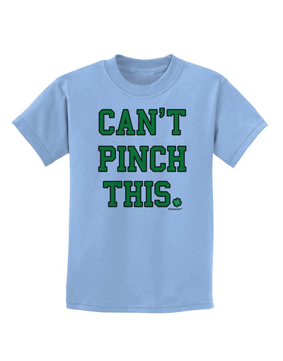 Can't Pinch This - St. Patrick's Day Childrens T-Shirt by TooLoud-Childrens T-Shirt-TooLoud-Light-Blue-X-Small-Davson Sales