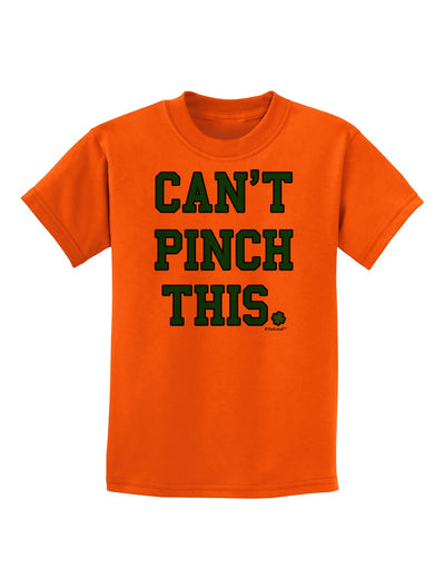 Can't Pinch This - St. Patrick's Day Childrens T-Shirt by TooLoud-Childrens T-Shirt-TooLoud-Orange-X-Small-Davson Sales