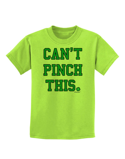 Can't Pinch This - St. Patrick's Day Childrens T-Shirt by TooLoud-Childrens T-Shirt-TooLoud-Lime-Green-X-Small-Davson Sales