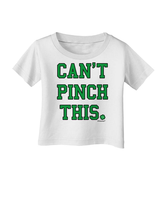 Can't Pinch This - St. Patrick's Day Infant T-Shirt by TooLoud-Infant T-Shirt-TooLoud-White-06-Months-Davson Sales