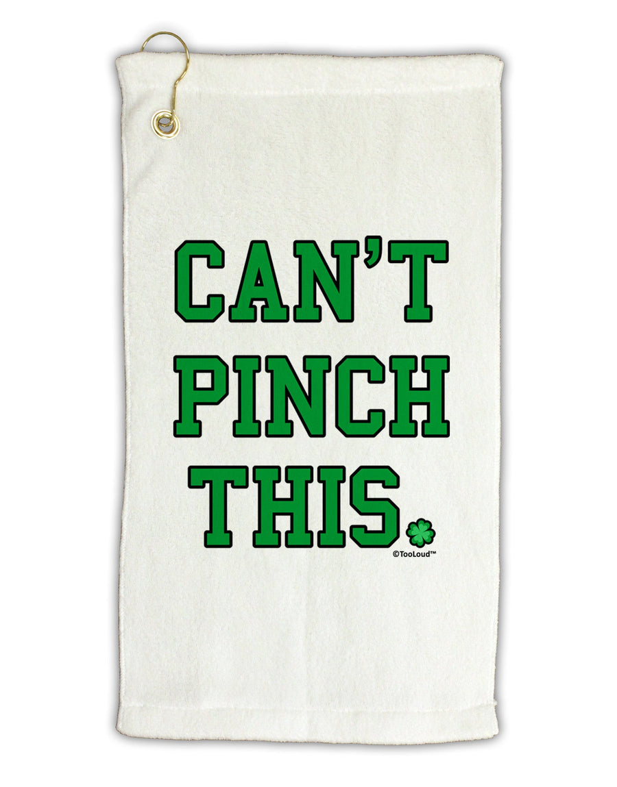 Can't Pinch This - St. Patrick's Day Micro Terry Gromet Golf Towel 16 x 25 inch by TooLoud