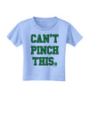 Can't Pinch This - St. Patrick's Day Toddler T-Shirt by TooLoud-Toddler T-Shirt-TooLoud-Aquatic-Blue-2T-Davson Sales