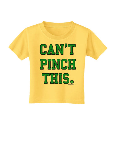 Can't Pinch This - St. Patrick's Day Toddler T-Shirt by TooLoud-Toddler T-Shirt-TooLoud-Yellow-2T-Davson Sales