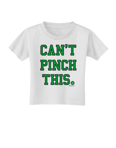 Can't Pinch This - St. Patrick's Day Toddler T-Shirt by TooLoud-Toddler T-Shirt-TooLoud-White-2T-Davson Sales