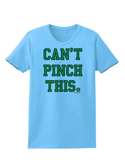 Can't Pinch This - St. Patrick's Day Womens T-Shirt by TooLoud-Womens T-Shirt-TooLoud-Aquatic-Blue-X-Small-Davson Sales