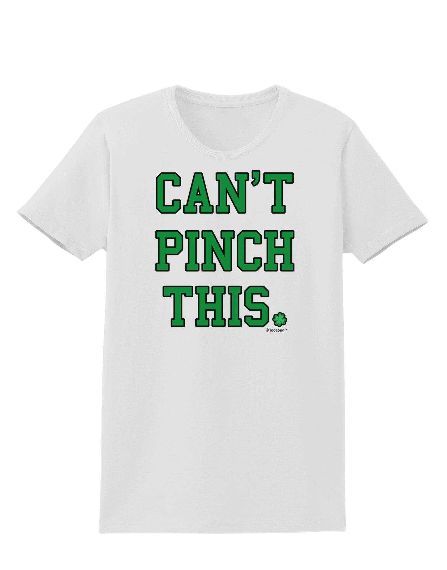 Can't Pinch This - St. Patrick's Day Womens T-Shirt by TooLoud-Womens T-Shirt-TooLoud-White-X-Small-Davson Sales
