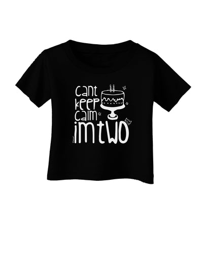 Can't keep calm I'm Two Infant T-Shirt-Infant T-Shirt-TooLoud-Black-06-Months-Davson Sales
