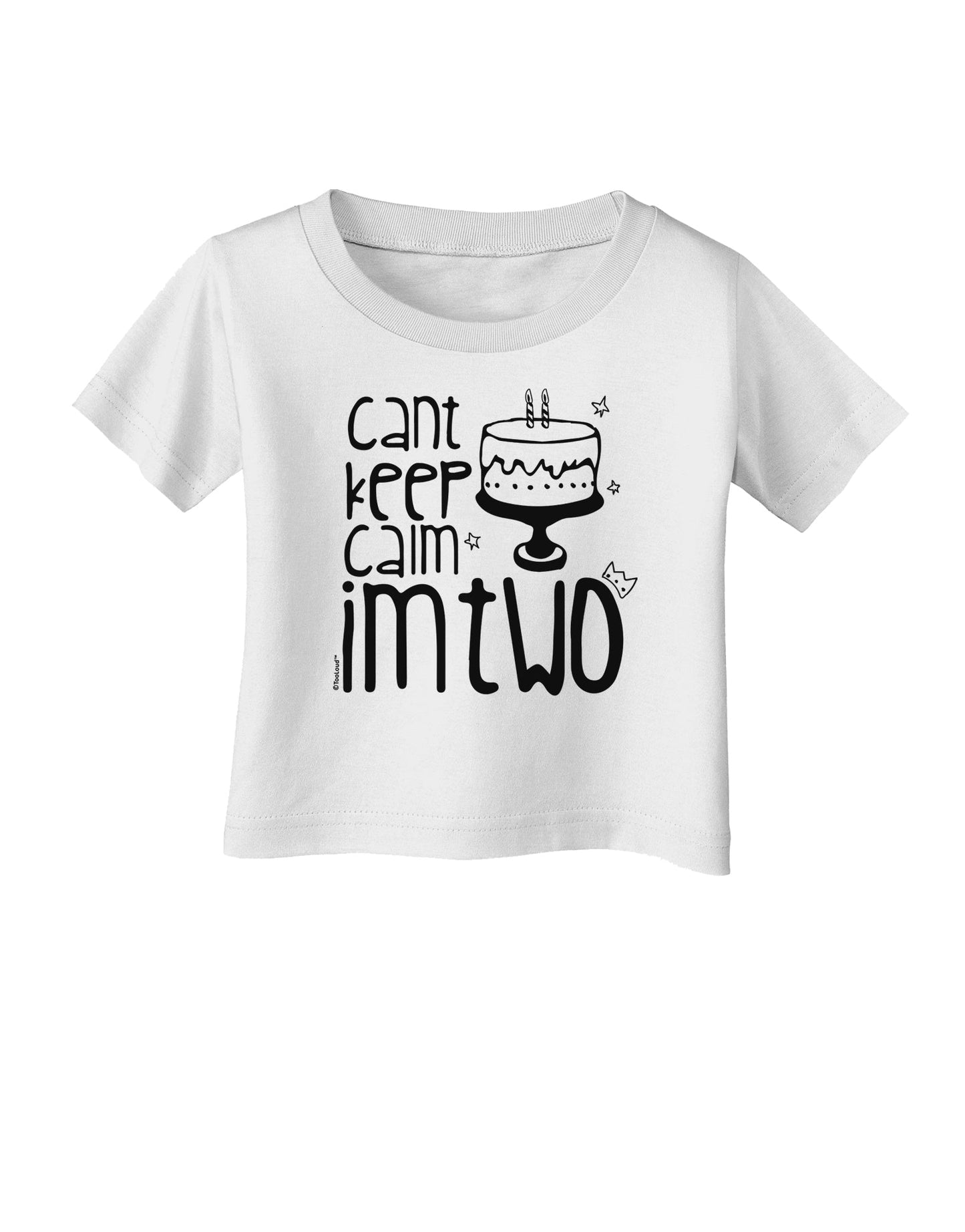 Can't keep calm I'm Two Infant T-Shirt-Infant T-Shirt-TooLoud-White-06-Months-Davson Sales