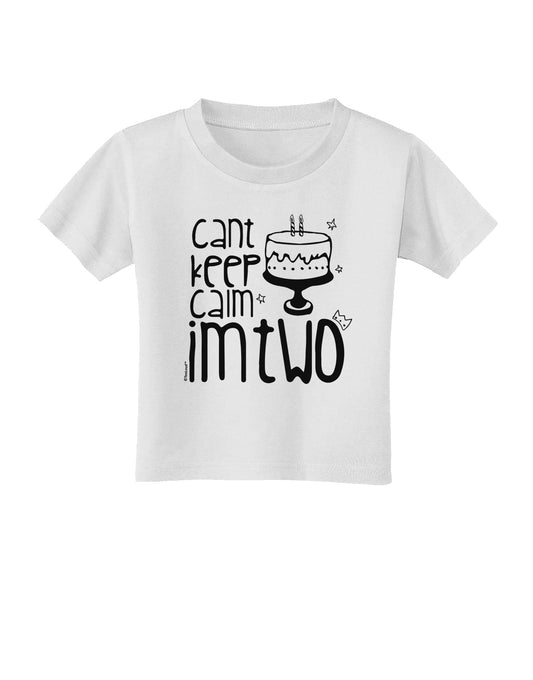 Can't keep calm I'm Two Toddler T-Shirt-Toddler T-shirt-TooLoud-White-2T-Davson Sales
