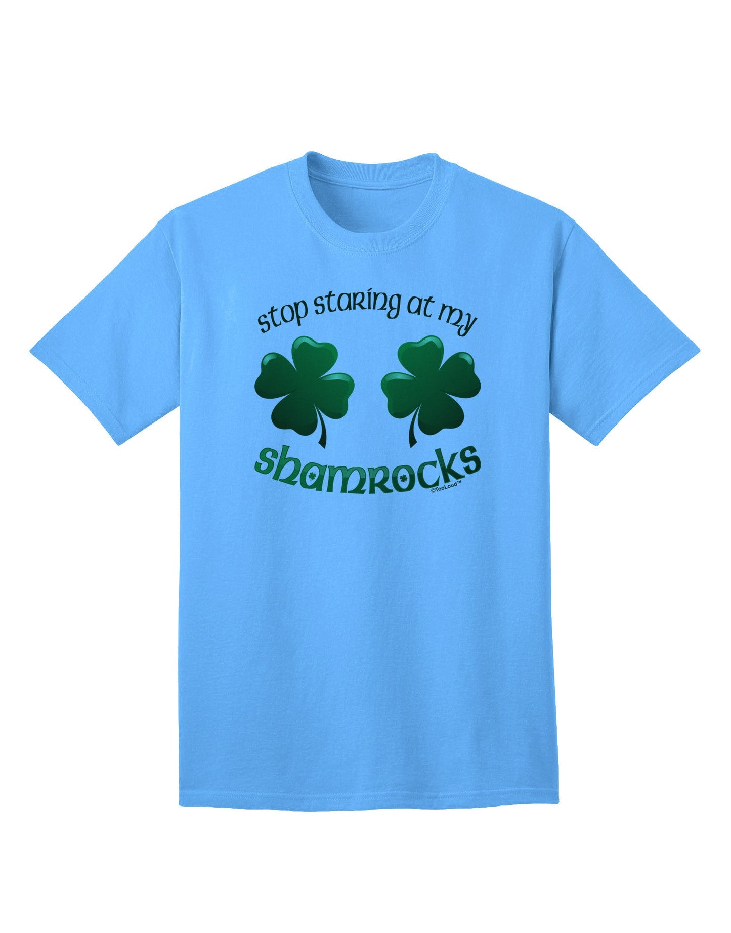 Captivating 'Stop Staring At My Shamrocks' Adult T-Shirt Collection-Mens T-shirts-TooLoud-Aquatic-Blue-Small-Davson Sales