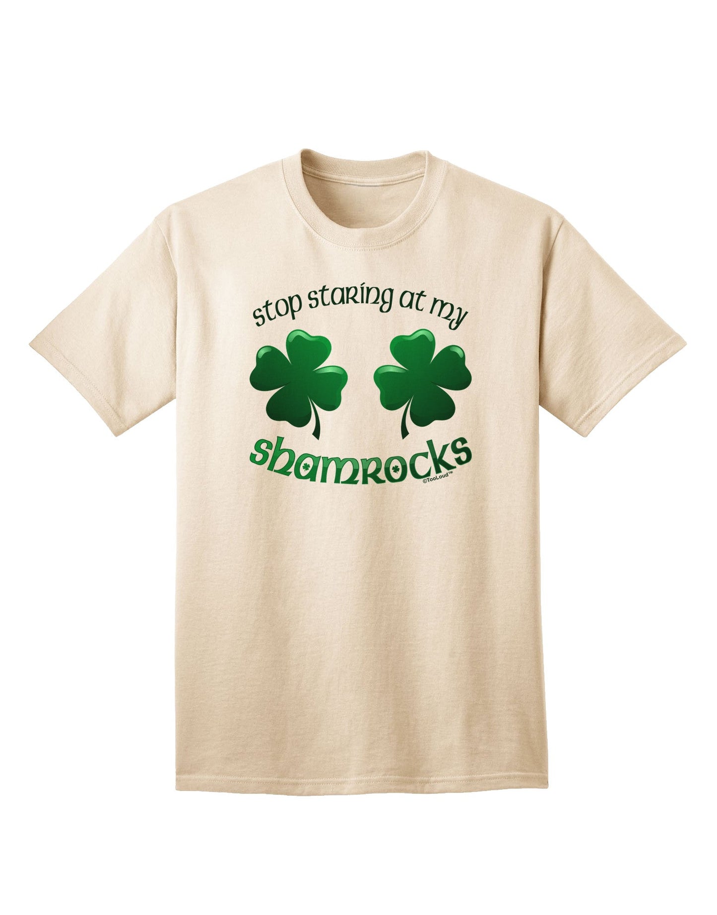Captivating 'Stop Staring At My Shamrocks' Adult T-Shirt Collection-Mens T-shirts-TooLoud-Natural-Small-Davson Sales
