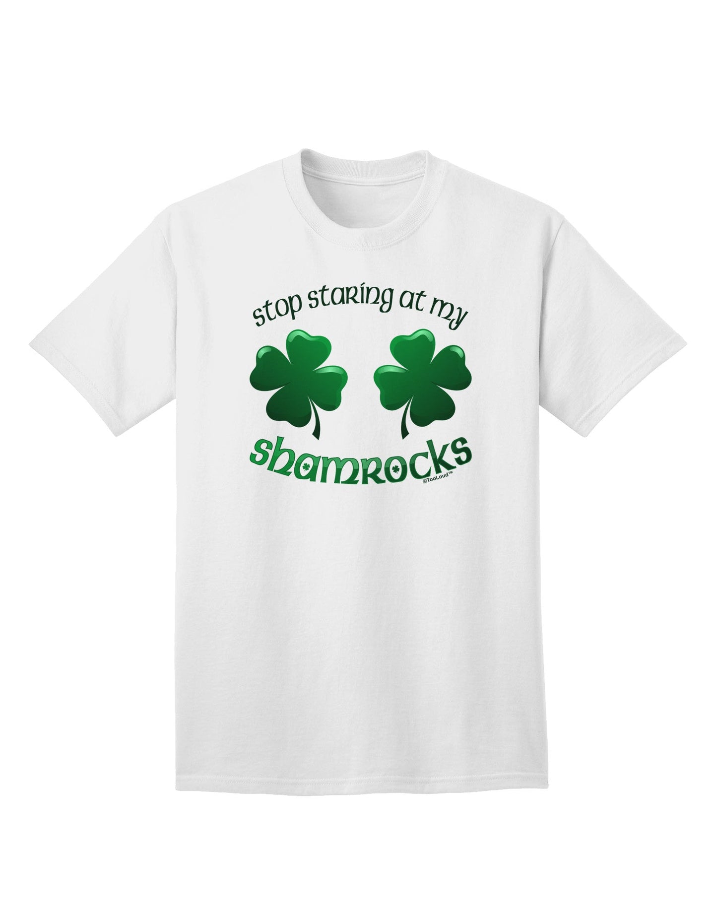 Captivating 'Stop Staring At My Shamrocks' Adult T-Shirt Collection-Mens T-shirts-TooLoud-White-Small-Davson Sales
