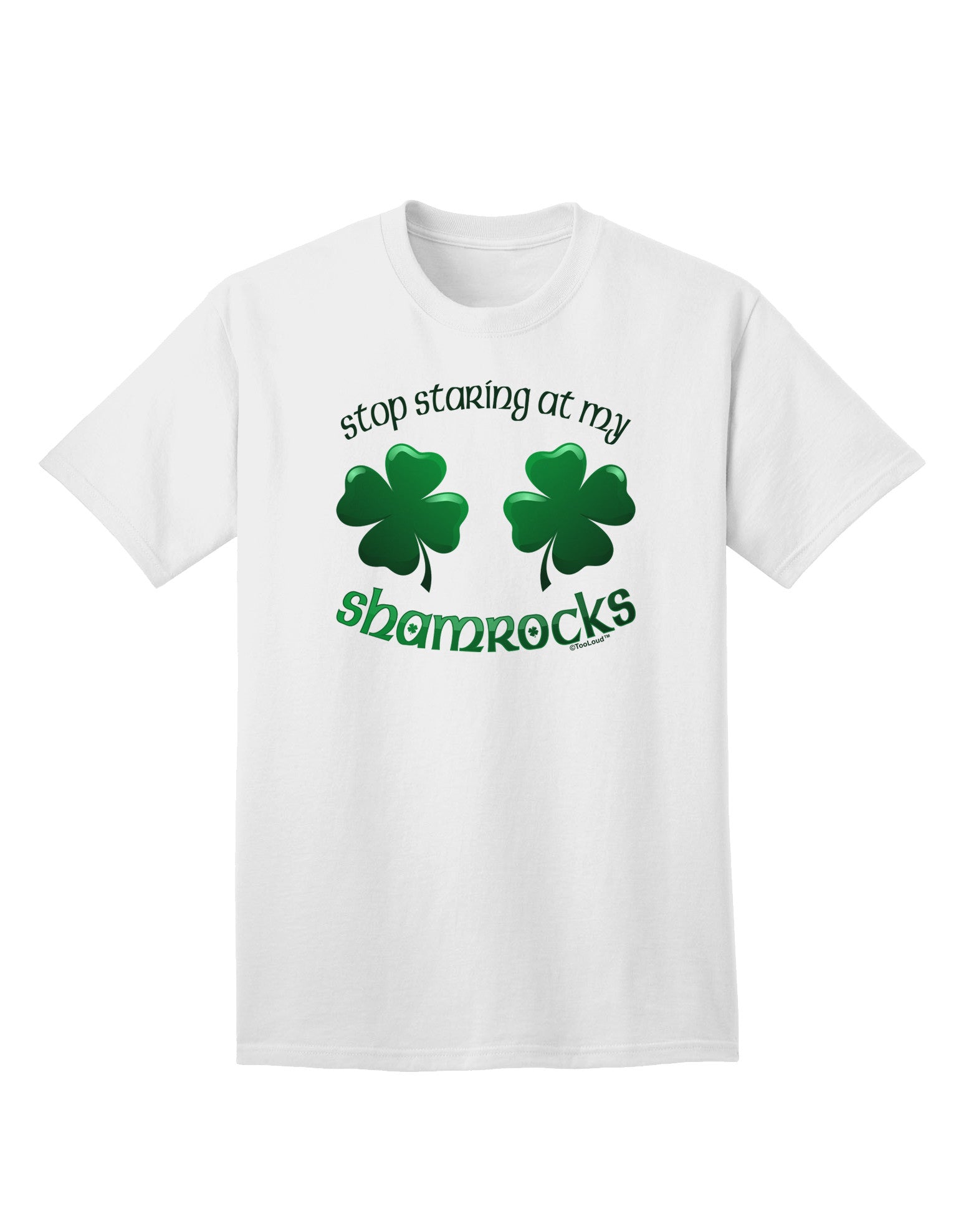 Captivating 'Stop Staring At My Shamrocks' Adult T-Shirt Collection-Mens T-shirts-TooLoud-White-Small-Davson Sales