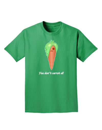 Carrot - You Don't Carrot All Adult Dark T-Shirt-Mens T-Shirt-TooLoud-Kelly-Green-Small-Davson Sales