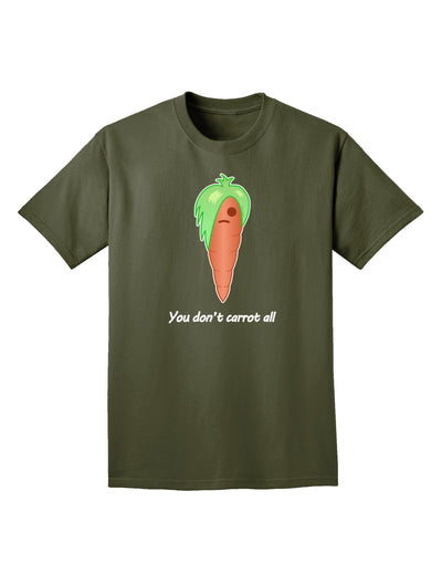 Carrot - You Don't Carrot All Adult Dark T-Shirt-Mens T-Shirt-TooLoud-Military-Green-Small-Davson Sales