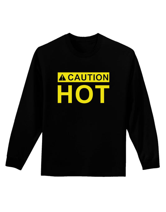 Caution Hot Warning Sign Adult Long Sleeve Dark T-Shirt-TooLoud-Black-Small-Davson Sales