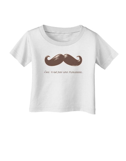 Ceci n'est pas une moustache Infant T-Shirt-Infant T-Shirt-TooLoud-White-06-Months-Davson Sales