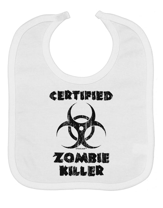 Certified Zombie Killer - Biohazard Baby Bib by TooLoud