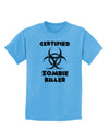 Certified Zombie Killer - Biohazard Childrens T-Shirt by TooLoud-Childrens T-Shirt-TooLoud-Aquatic-Blue-X-Small-Davson Sales