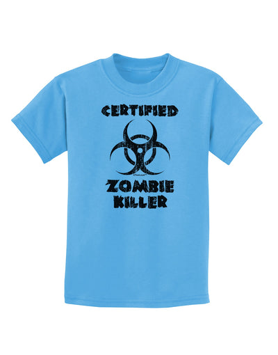 Certified Zombie Killer - Biohazard Childrens T-Shirt by TooLoud-Childrens T-Shirt-TooLoud-Aquatic-Blue-X-Small-Davson Sales