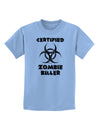 Certified Zombie Killer - Biohazard Childrens T-Shirt by TooLoud-Childrens T-Shirt-TooLoud-Light-Blue-X-Small-Davson Sales