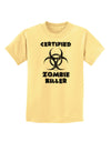 Certified Zombie Killer - Biohazard Childrens T-Shirt by TooLoud-Childrens T-Shirt-TooLoud-Daffodil-Yellow-X-Small-Davson Sales