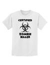 Certified Zombie Killer - Biohazard Childrens T-Shirt by TooLoud-Childrens T-Shirt-TooLoud-White-X-Small-Davson Sales