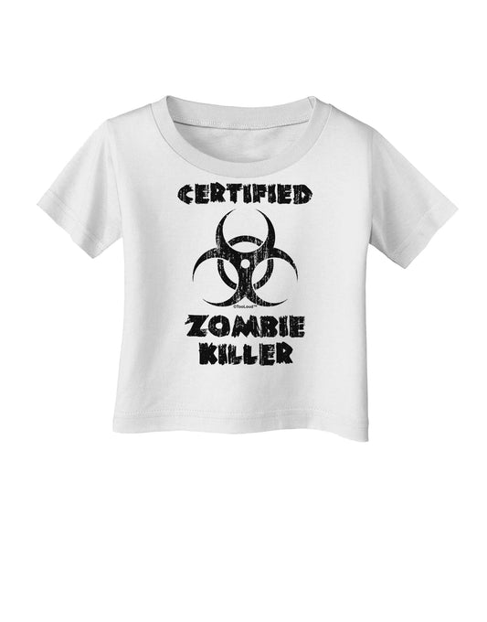 Certified Zombie Killer - Biohazard Infant T-Shirt by TooLoud-Infant T-Shirt-TooLoud-White-06-Months-Davson Sales