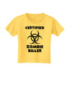 Certified Zombie Killer - Biohazard Toddler T-Shirt by TooLoud-Toddler T-Shirt-TooLoud-Yellow-2T-Davson Sales