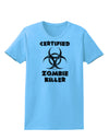 Certified Zombie Killer - Biohazard Womens T-Shirt by TooLoud-Womens T-Shirt-TooLoud-Aquatic-Blue-X-Small-Davson Sales