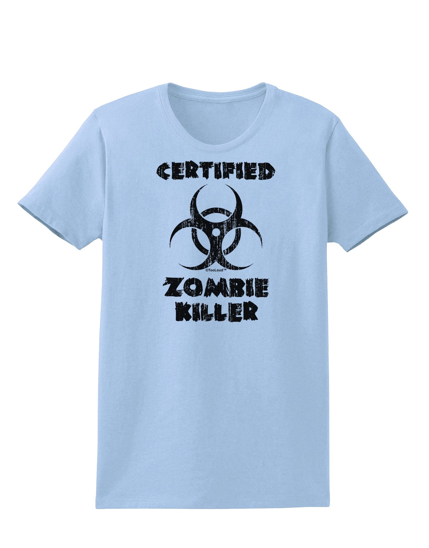 Certified Zombie Killer - Biohazard Womens T-Shirt by TooLoud-Womens T-Shirt-TooLoud-Light-Blue-X-Small-Davson Sales
