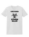 Certified Zombie Killer - Biohazard Womens T-Shirt by TooLoud-Womens T-Shirt-TooLoud-White-X-Small-Davson Sales