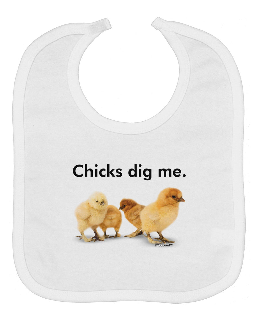Chicks Dig Me Baby Bib