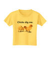 Chicks Dig Me Toddler T-Shirt-Toddler T-Shirt-TooLoud-Yellow-2T-Davson Sales