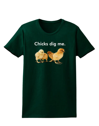 Chicks Dig Me Womens Dark T-Shirt-TooLoud-Forest-Green-Small-Davson Sales