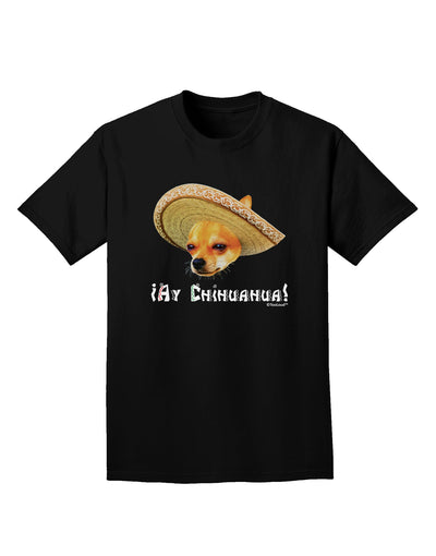 Chihuahua Dog with Sombrero - Ay Chihuahua Adult Dark T-Shirt by TooLoud-Mens T-Shirt-TooLoud-Black-Small-Davson Sales