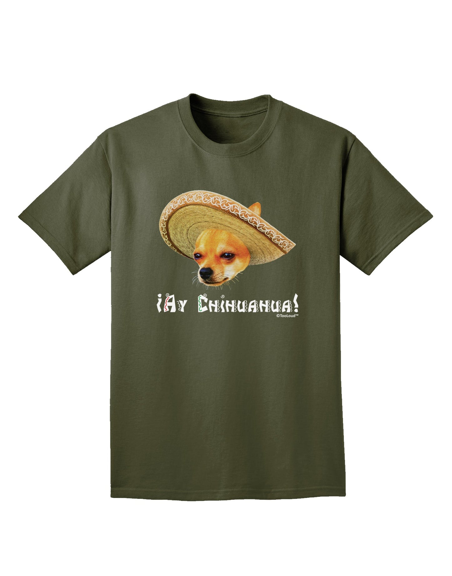 Chihuahua Dog with Sombrero - Ay Chihuahua Adult Dark T-Shirt by TooLoud-Mens T-Shirt-TooLoud-Military-Green-Small-Davson Sales