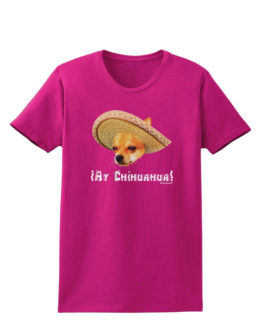 Chihuahua Dog with Sombrero - Ay Chihuahua Womens Dark T-Shirt by TooLoud-Womens T-Shirt-TooLoud-Black-X-Small-Davson Sales