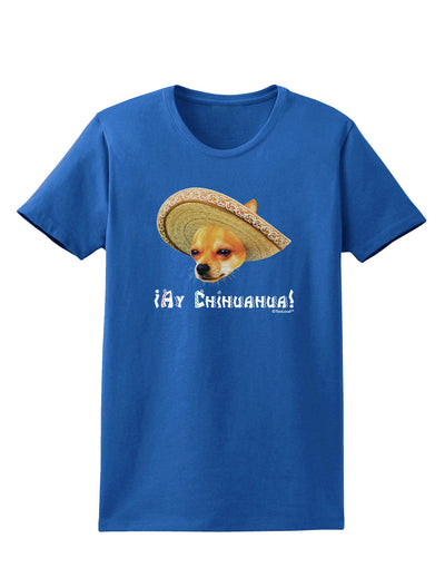 Chihuahua Dog with Sombrero - Ay Chihuahua Womens Dark T-Shirt by TooLoud-Womens T-Shirt-TooLoud-Royal-Blue-X-Small-Davson Sales