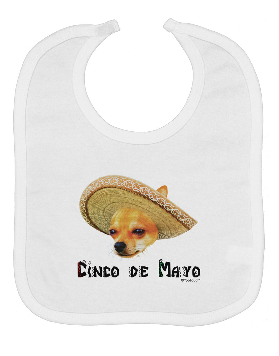 Chihuahua Dog with Sombrero - Cinco de Mayo Baby Bib by TooLoud