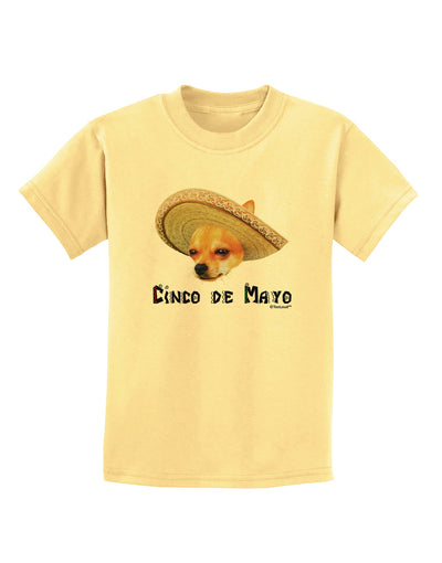 Chihuahua Dog with Sombrero - Cinco de Mayo Childrens T-Shirt by TooLoud-Childrens T-Shirt-TooLoud-Daffodil-Yellow-X-Small-Davson Sales