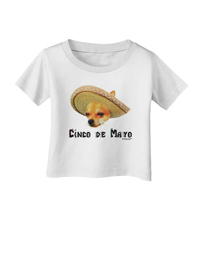 Chihuahua Dog with Sombrero - Cinco de Mayo Infant T-Shirt by TooLoud-Infant T-Shirt-TooLoud-White-06-Months-Davson Sales