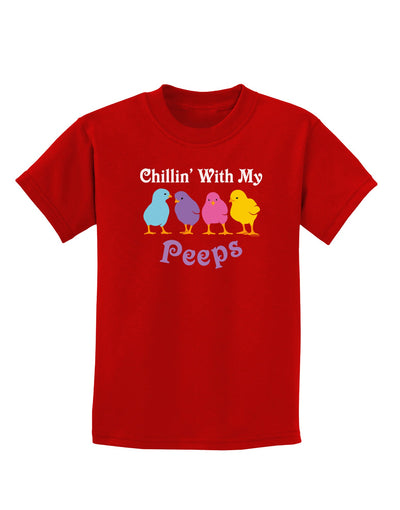 Chillin With My Peeps Childrens Dark T-Shirt-Childrens T-Shirt-TooLoud-Red-X-Small-Davson Sales