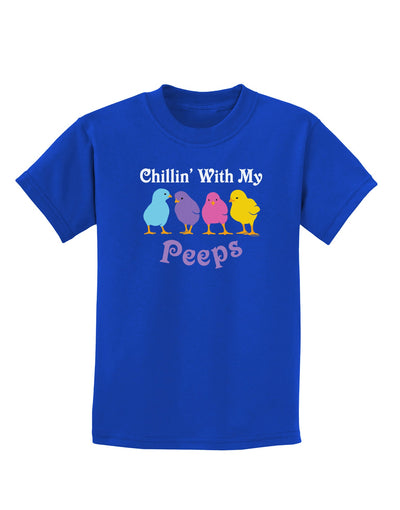 Chillin With My Peeps Childrens Dark T-Shirt-Childrens T-Shirt-TooLoud-Royal-Blue-X-Small-Davson Sales