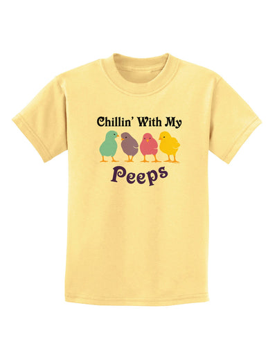 Chillin With My Peeps Childrens T-Shirt-Childrens T-Shirt-TooLoud-Daffodil-Yellow-X-Small-Davson Sales