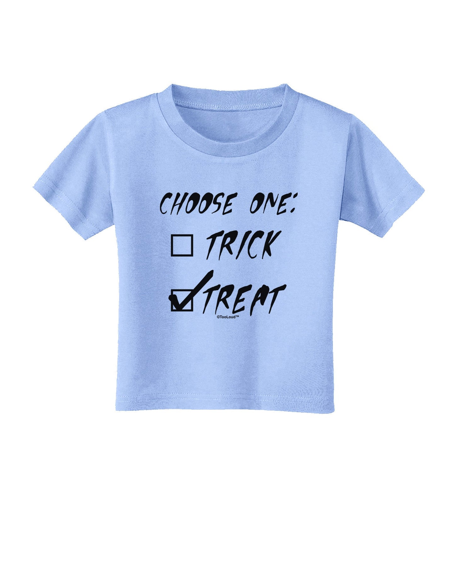 Choose One - Treat Toddler T-Shirt-Toddler T-Shirt-TooLoud-Aquatic-Blue-2T-Davson Sales