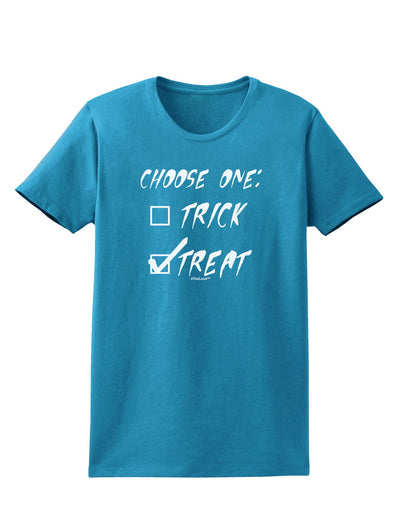 Choose One - Treat Womens Dark T-Shirt-TooLoud-Turquoise-X-Small-Davson Sales