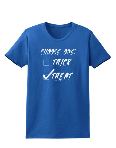 Choose One - Treat Womens Dark T-Shirt-TooLoud-Royal-Blue-X-Small-Davson Sales